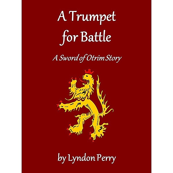 A Trumpet for Battle (Sword of Otrim, #2) / Sword of Otrim, Lyndon Perry