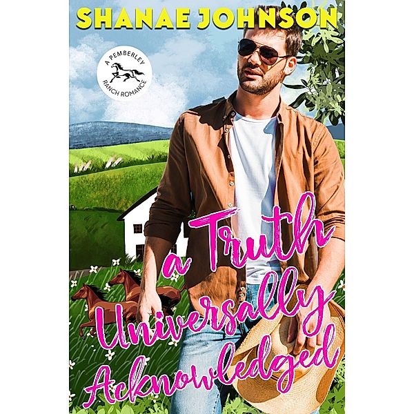 a Truth Universally Acknowledged (Pemberley Ranch, #2) / Pemberley Ranch, Shanae Johnson