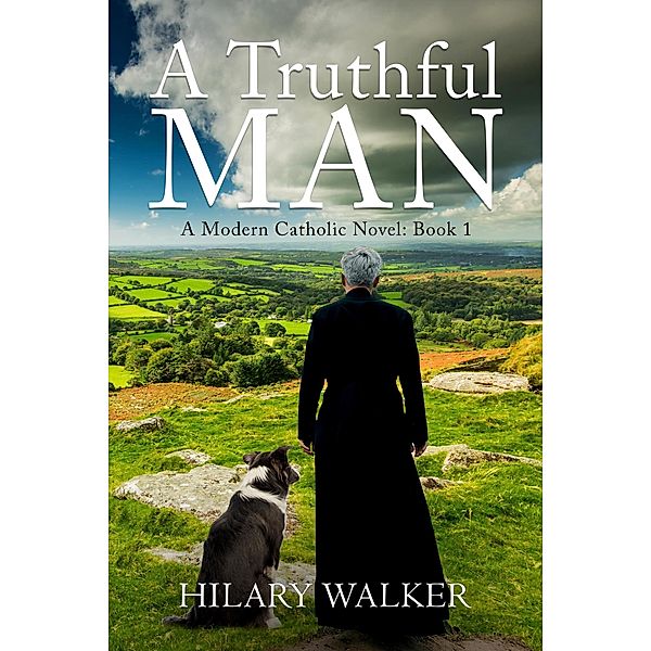 A Truthful Man (A Modern Catholic Trilogy, #1) / A Modern Catholic Trilogy, Hilary Walker