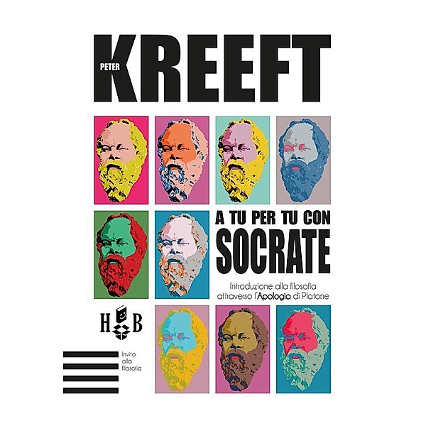 A tu per tu con Socrate / Invito alla filosofia, Peter Kreeft