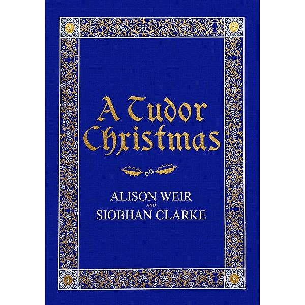 A Tudor Christmas, Alison Weir, Siobhan Clarke