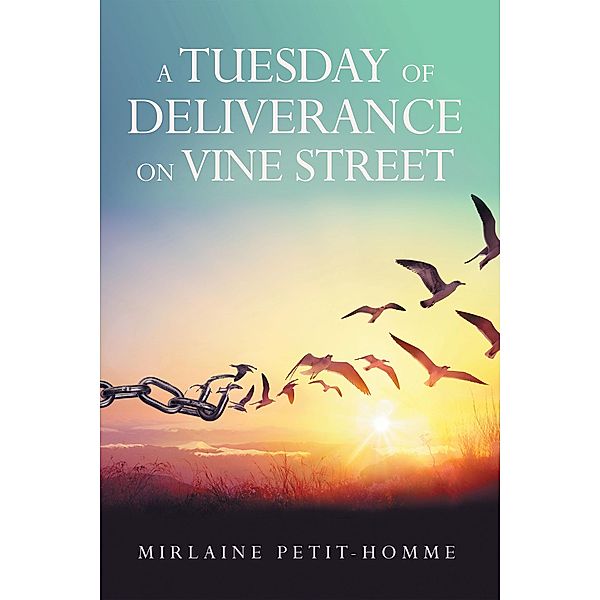 A TUESDAY OF DELIVERANCE ON VINE STREET, Mirlaine Petit-Homme