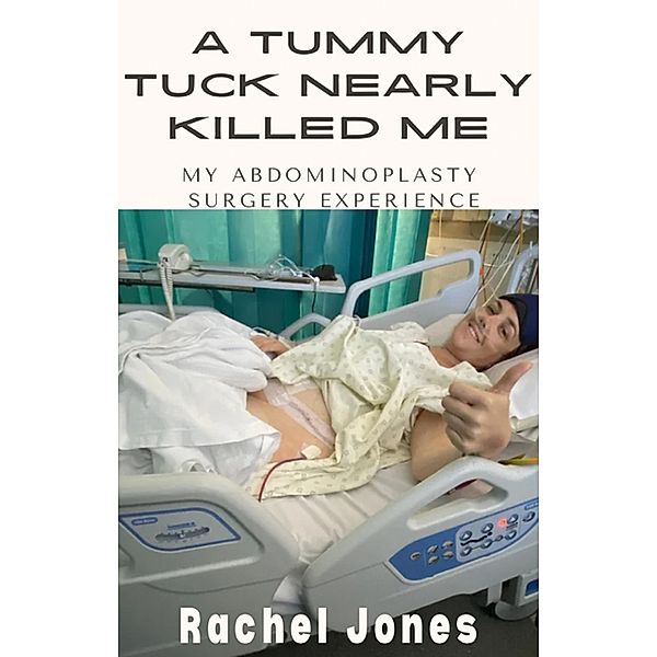 A Tummy Tuck Nearly Killed Me, Rachel Jones