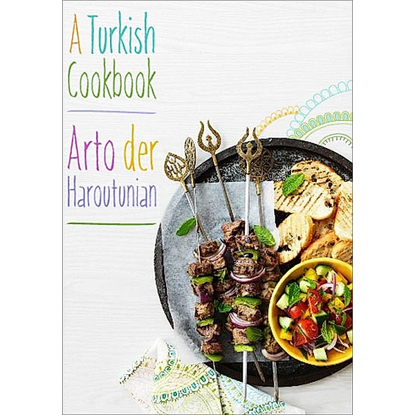A Turkish Cookbook, Arto Der Haroutunian