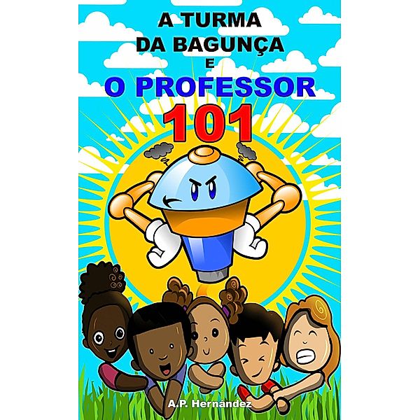 A turma da bagunça e o professor 101, A. P. Hernández