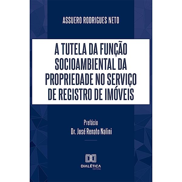 A tutela da função socioambiental da propriedade no serviço de registro de imóveis, Assuero Rodrigues Neto