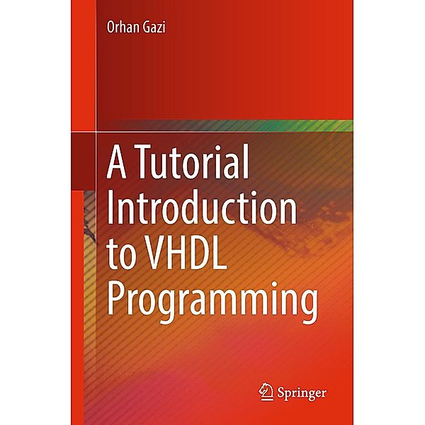 A Tutorial Introduction to VHDL Programming, Orhan Gazi