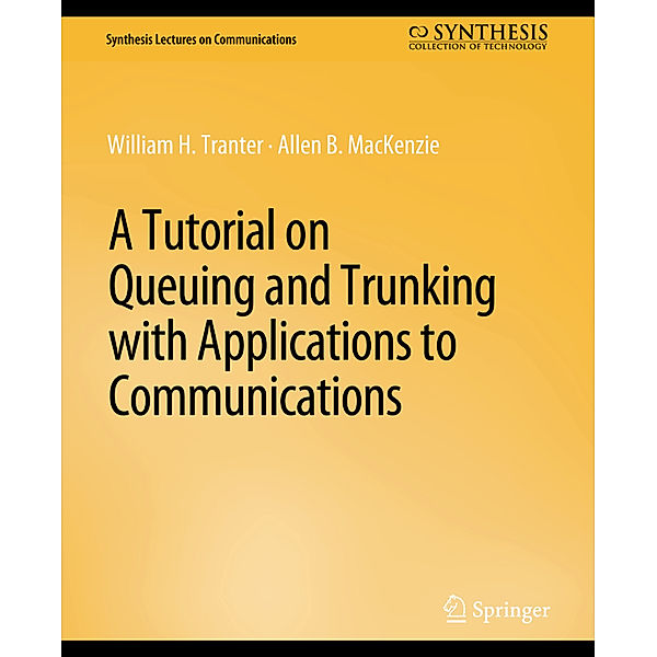 A Tutorial on Queuing and Trunking with Applications to Communications, William Tranter, Allen B. MacKenzie