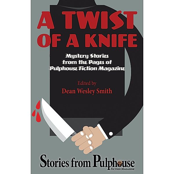 A Twist of a Knife: Mystery Stories from Pulphouse Fiction Magazine, Dean Wesley Smith, Kevin J. Anderson, R. W. Wallace, Kristine Kathryn Rusch, Annie Reed, David H. Hendrickson, Joslyn Chase, J. Steven York, O'Neil de Noux, Lee Allred, Patrick Alan Mammay