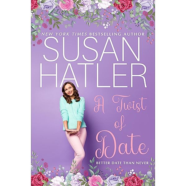 A Twist of Date (Better Date than Never, #5) / Better Date than Never, Susan Hatler