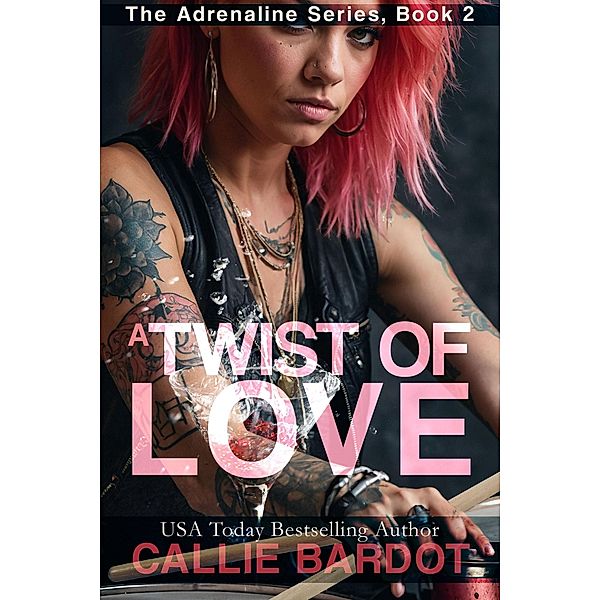 A Twist of Love: A Rock Star Romance (Adrenaline, #2) / Adrenaline, Callie Bardot