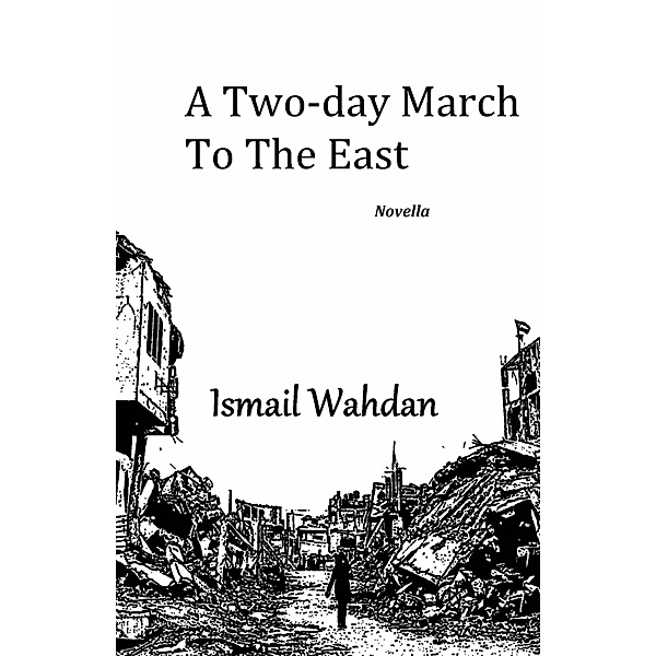 A two-day march to the east, Ismail Wahdan