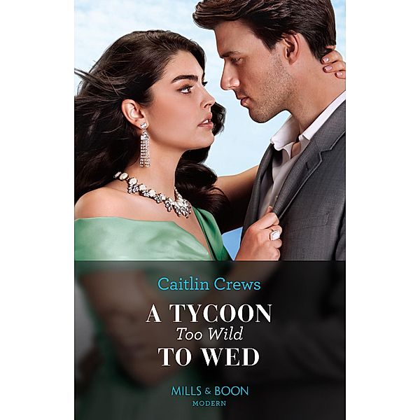 A Tycoon Too Wild To Wed / The Teras Wedding Challenge Bd.1, Caitlin Crews