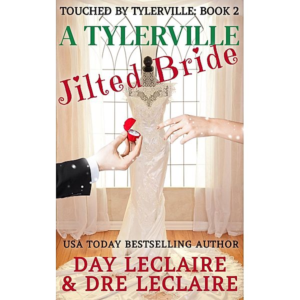 A Tylerville Jilted Bride (Touched By Tylerville...., #2) / Touched By Tylerville...., Dre Leclaire, Day Leclaire