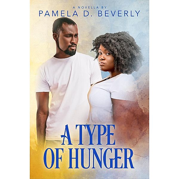 A Type of Hunger, Pamela D. Beverly