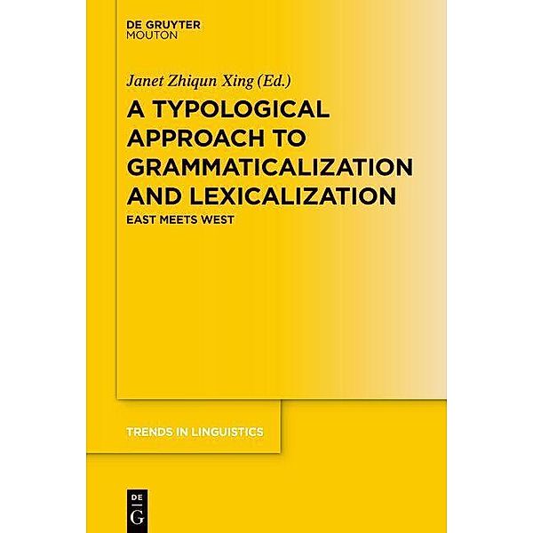A Typological Approach to Grammaticalization and Lexicalization / Trends in Linguistics. Studies and Monographs [TiLSM] Bd.327