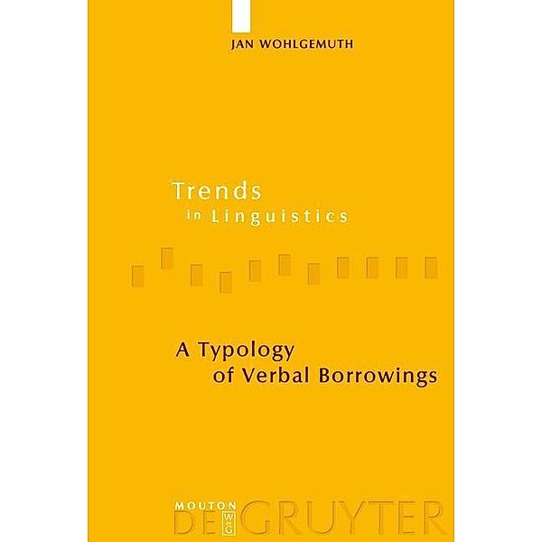 A Typology of Verbal Borrowings / Trends in Linguistics. Studies and Monographs [TiLSM] Bd.211, Jan Wohlgemuth