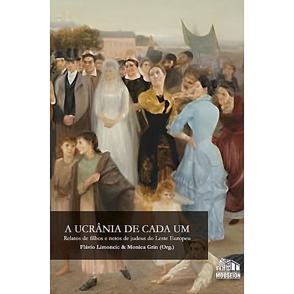 A Ucrânia de Cada Um, Arnaldo Bloch, Shepard Forman, Simon Schwartzman, Beatriz Kushnir, Bernardo Sorj, Emil Eskenazy Lewinger, Gilberto Hochman, Henri Acselrad, Michel Gherman, Samira Feldman Marzoch, Sara Markus Gruman