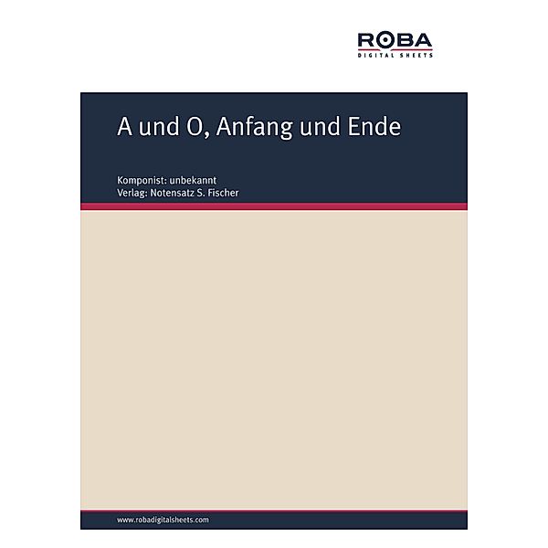 A und O, Anfang und Ende, Unknown Composer