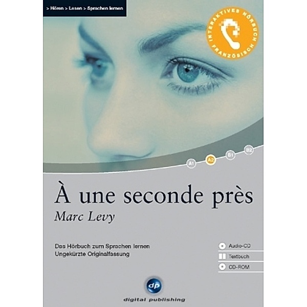 A une seconde pres, 1 Audio-CD, 1 CD-ROM u. Textbuch, Marc Levy
