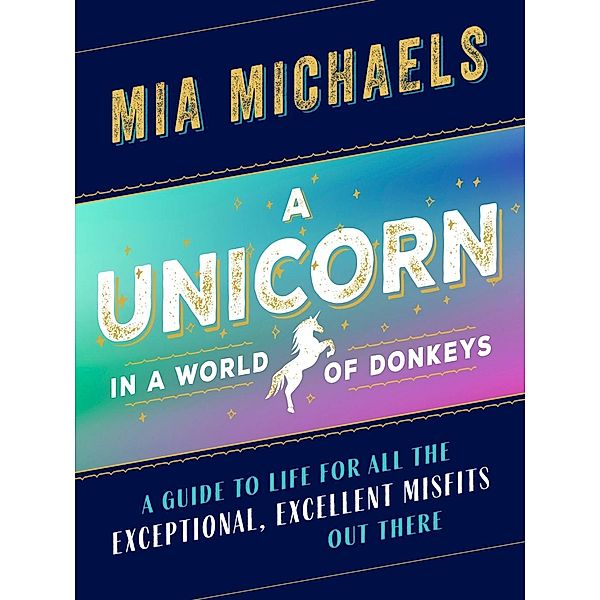 A Unicorn in a World of Donkeys, Mia Michaels