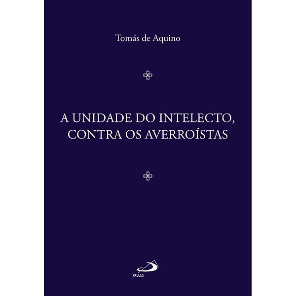 A unidade do intelecto, contra os averroístas / Filosofia Medieval, Tomás de Aquino