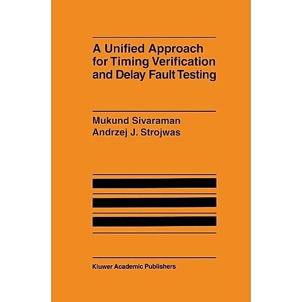 A Unified Approach for Timing Verification and Delay Fault Testing, Mukund Sivaraman, Andrzej J. Strojwas