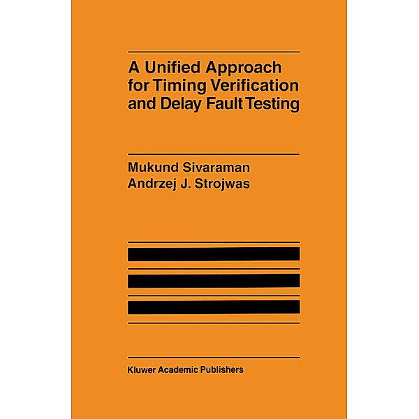 A Unified Approach for Timing Verification and Delay Fault Testing, Mukund Sivaraman, Andrzej J. Strojwas