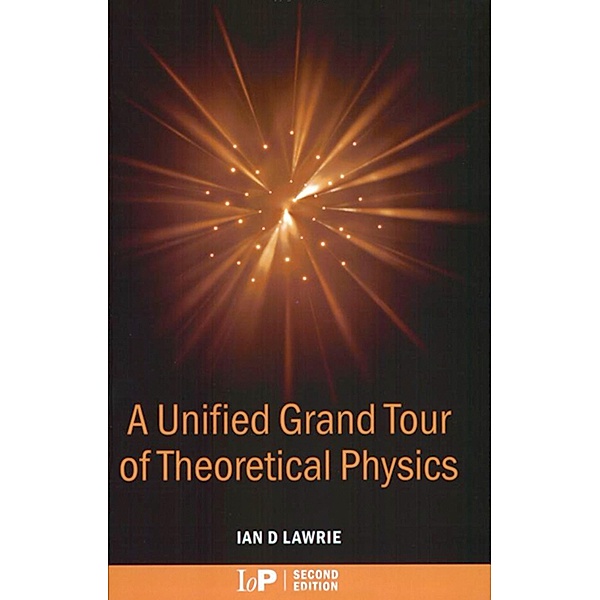 A Unified Grand Tour of Theoretical Physics, 2nd edition, Ian D. Lawrie