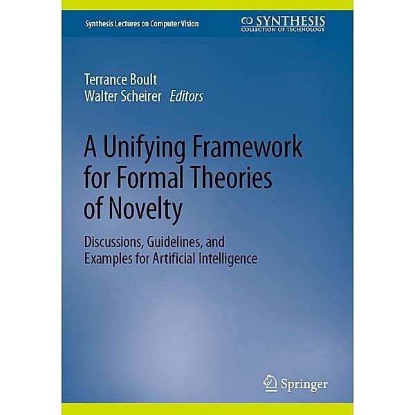 A Unifying Framework for Formal Theories of Novelty / Synthesis Lectures on Computer Vision