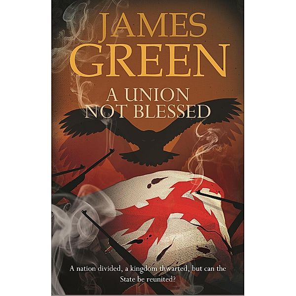 A Union Not Blessed / Agents of Independence Bd.6, James Green
