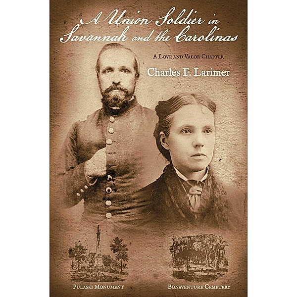 A Union Soldier in Savannah and the Carolinas, Charles Larimer