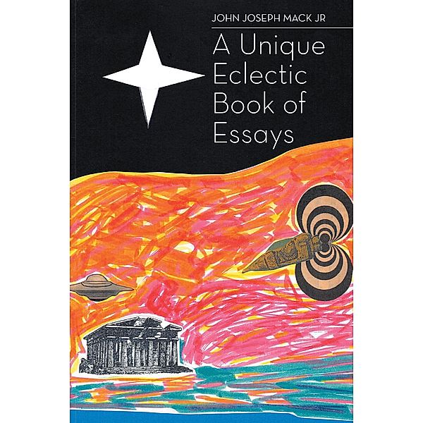 A Unique Eclectic Book of Essays, John Joseph Mack Jr