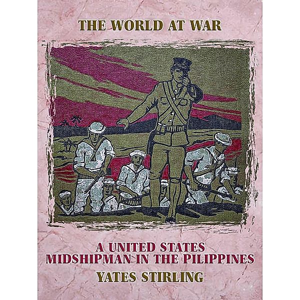 A United States Midshipman in the Pilippines, Yates Stirling