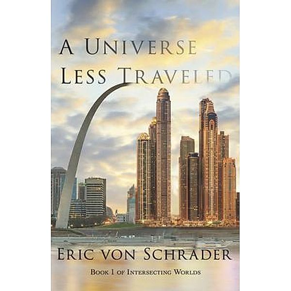 A Universe Less Traveled, Eric von Schrader