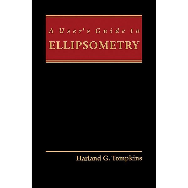 A User's Guide to Ellipsometry, Harland G. Tompkins