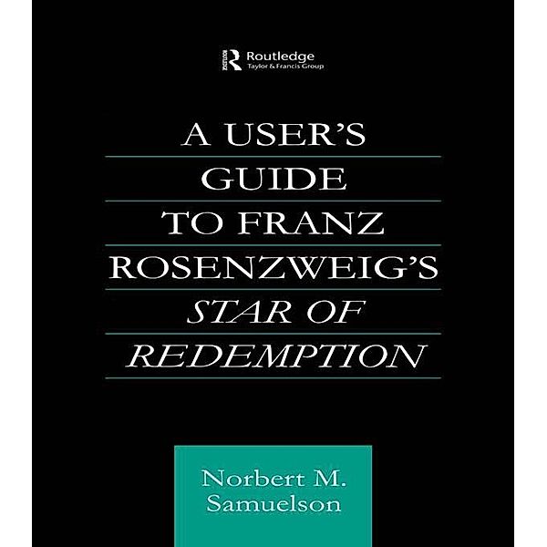 A User's Guide to Franz Rosenzweig's Star of Redemption / Routledge Jewish Studies Series, Norbert Samuelson