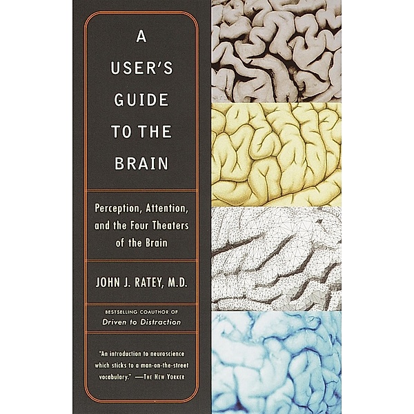 A User's Guide to the Brain, John J. Ratey