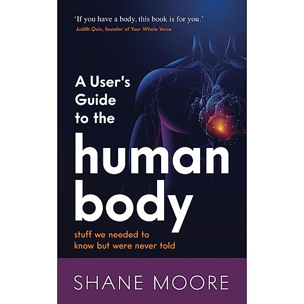 A User's Guide to the Human Body / Panoma Press, Shane Moore