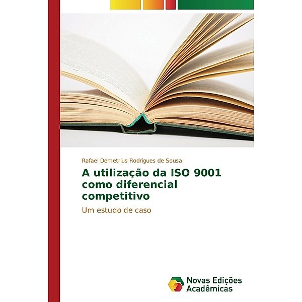 A utilização da ISO 9001 como diferencial competitivo, Rafael Demetrius Rodrigues de Sousa
