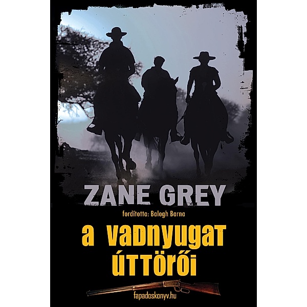 A vadnyugat úttöroi, Zane Grey