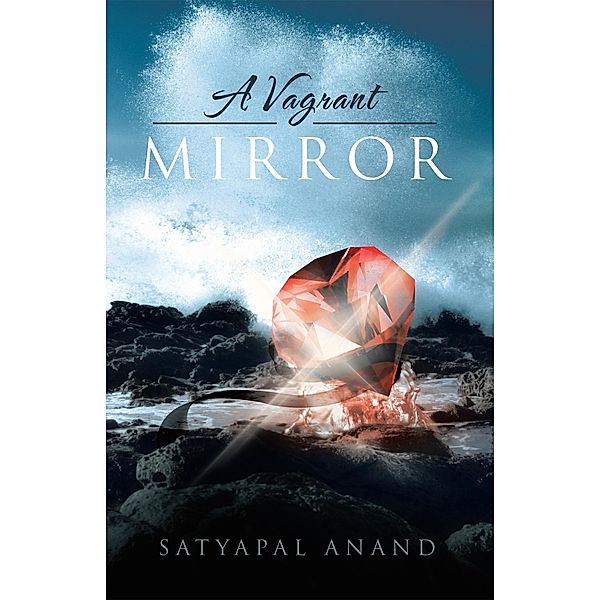 A Vagrant Mirror, Satyapal Anand