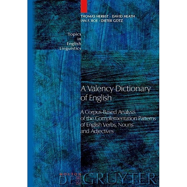 A Valency Dictionary of English / Topics in English Linguistics Bd.40, Thomas Herbst, David Heath, Ian F. Roe, Dieter Götz