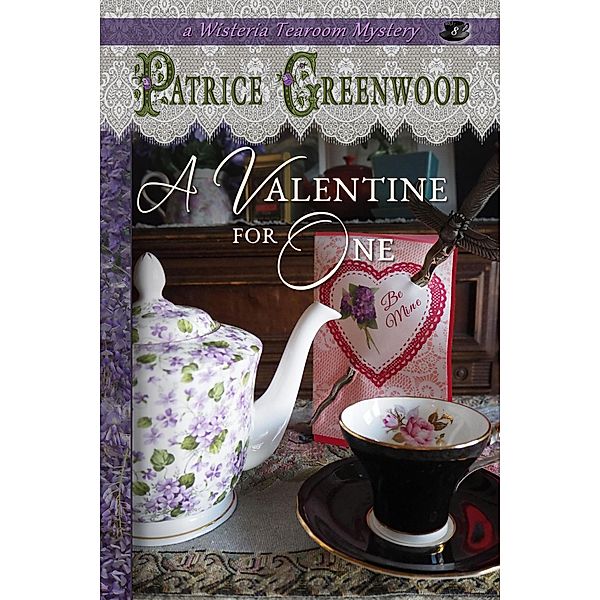 A Valentine for One (Wisteria Tearoom Mysteries, #8) / Wisteria Tearoom Mysteries, Patrice Greenwood