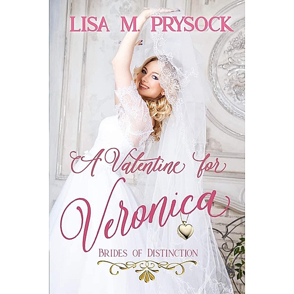 A Valentine for Veronica (Brides of Distinction, #1) / Brides of Distinction, Lisa Prysock