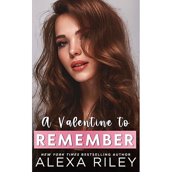 A Valentine to Remember, Alexa Riley