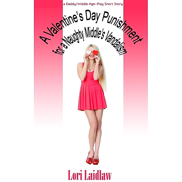 A Valentine's Day Punishment for a Naughty Middle's Vandalism, Lori Laidlaw