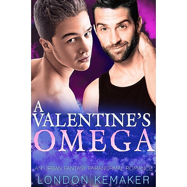 A Valentine's Omega: An Urban Fantasy Omegaverse Romance (Ether City Dragons, #1) / Ether City Dragons, London Kemaker