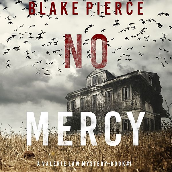 A Valerie Law FBI Suspense Thriller - 1 - No Mercy (A Valerie Law FBI Suspense Thriller—Book 1), Blake Pierce