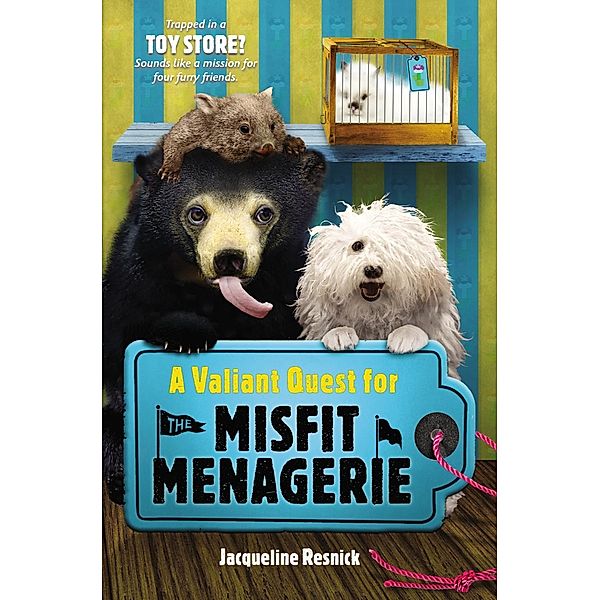 A Valiant Quest for the Misfit Menagerie / The Misfit Menagerie Bd.2, Jacqueline Resnick